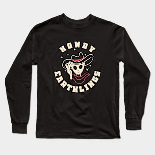 Howdy Earthlings Funny Long Sleeve T-Shirt